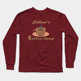 Colleen's Coffee Shop Long Sleeve T-Shirt